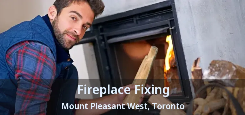 Fireplace Fixing Mount Pleasant West, Toronto - ON Fireplace Fixing Mount Pleasant West, Toronto - ON