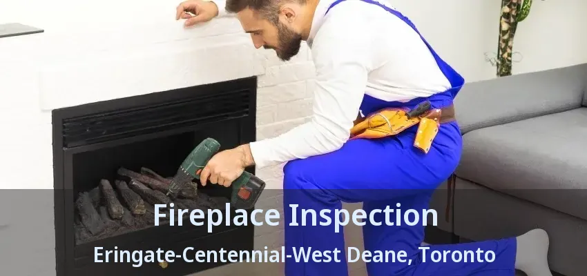 Fireplace Inspection Eringate-Centennial-West Deane, Toronto - ON Fireplace Inspection Eringate-Centennial-West Deane, Toronto - ON