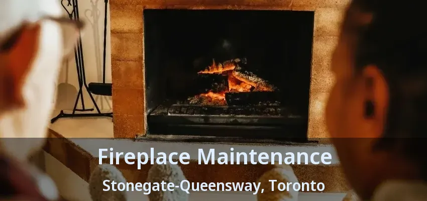 Fireplace Maintenance Stonegate-Queensway, Toronto - ON Fireplace Maintenance Stonegate-Queensway, Toronto - ON