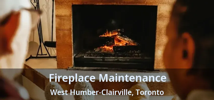 Fireplace Maintenance West Humber-Clairville, Toronto - ON Fireplace Maintenance West Humber-Clairville, Toronto - ON