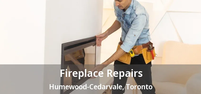 Fireplace Repairs Humewood-Cedarvale, Toronto - ON Fireplace Repairs Humewood-Cedarvale, Toronto - ON