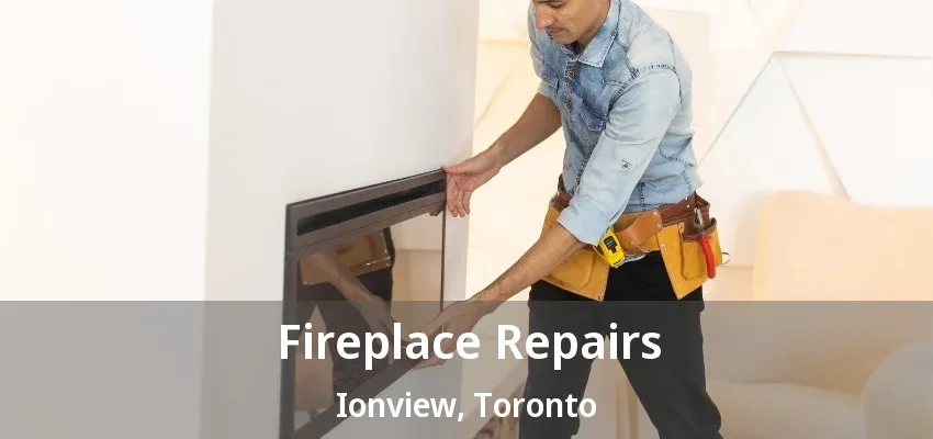 Fireplace Repairs Ionview, Toronto - ON Fireplace Repairs Ionview, Toronto - ON