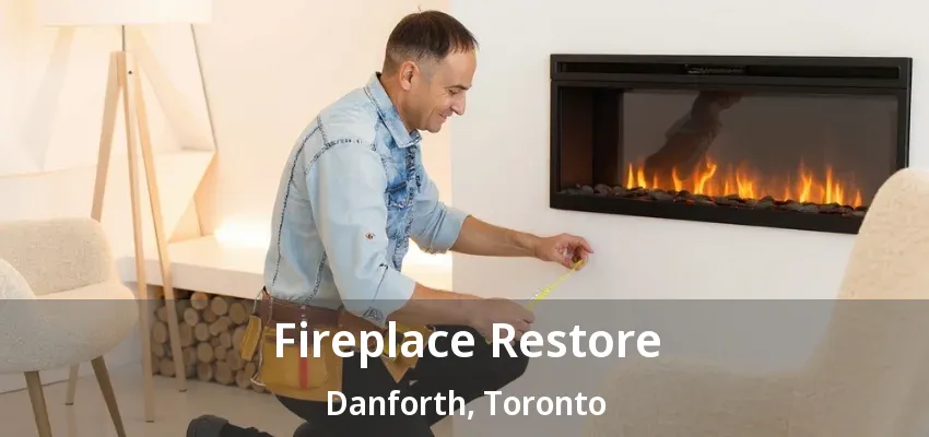 Fireplace Restore Danforth, Toronto - ON Fireplace Restore Danforth, Toronto - ON