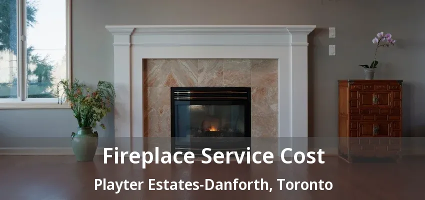 Fireplace Service Cost Playter Estates-Danforth, Toronto - ON Fireplace Service Cost Playter Estates-Danforth, Toronto - ON