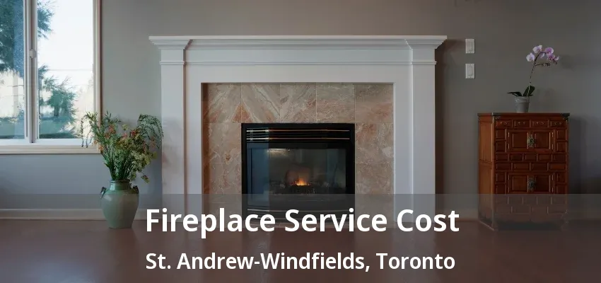 Fireplace Service Cost St. Andrew-Windfields, Toronto - ON Fireplace Service Cost St. Andrew-Windfields, Toronto - ON