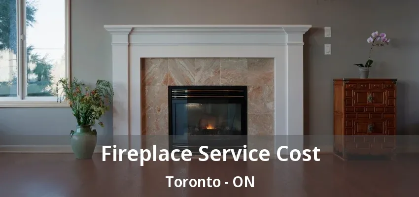Fireplace Service Cost Toronto - ON Fireplace Service Cost Toronto - ON
