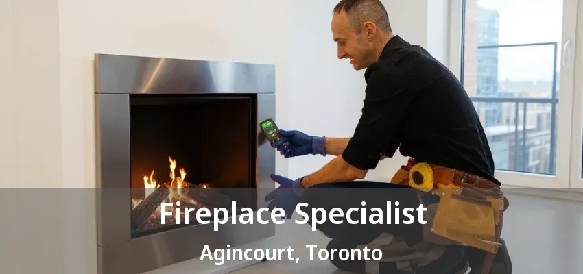 Fireplace Specialist Agincourt, Toronto - ON Fireplace Specialist Agincourt, Toronto - ON