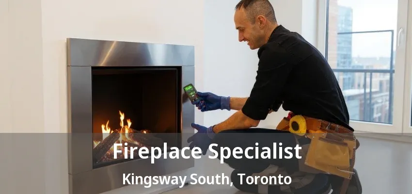 Fireplace Specialist Kingsway South, Toronto - ON
