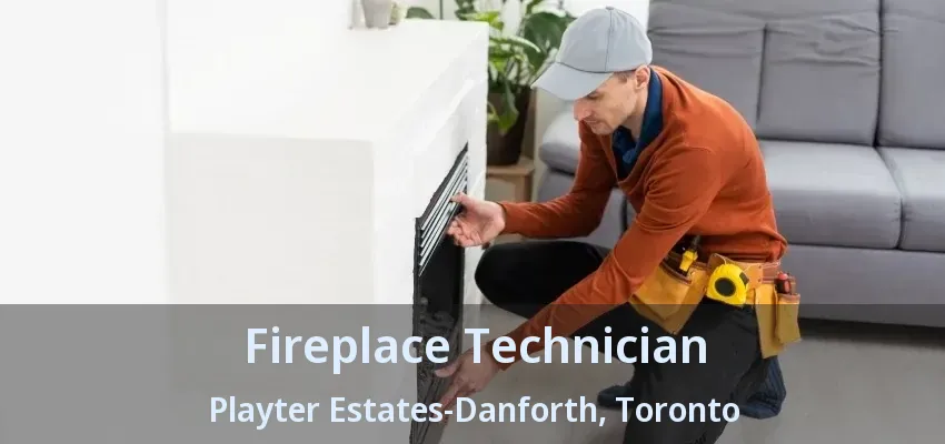Fireplace Technician Playter Estates-Danforth, Toronto - ON
