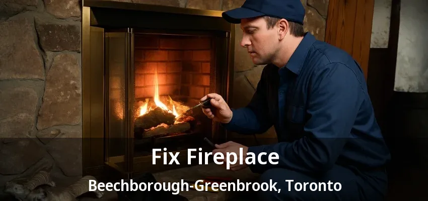 Fix Fireplace Beechborough-Greenbrook, Toronto - ON Fix Fireplace Beechborough-Greenbrook, Toronto - ON