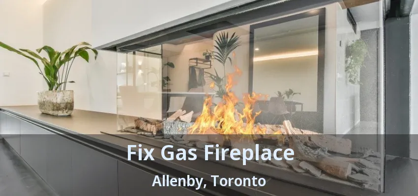 Fix Gas Fireplace Allenby, Toronto - ON Fix Gas Fireplace Allenby, Toronto - ON