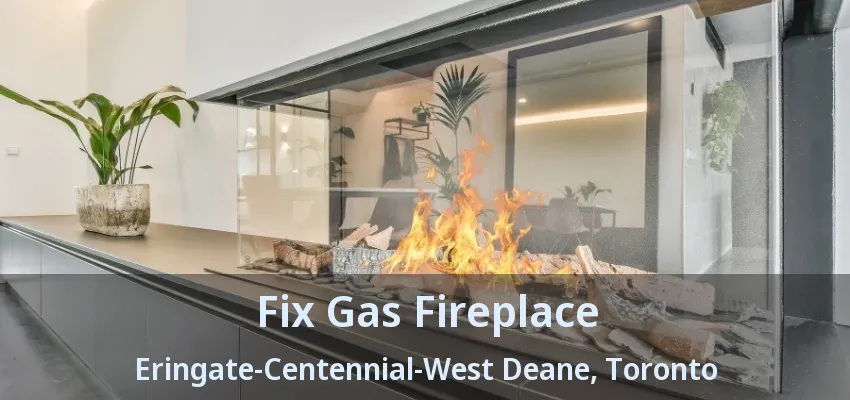 Fix Gas Fireplace Eringate-Centennial-West Deane, Toronto - ON Fix Gas Fireplace Eringate-Centennial-West Deane, Toronto - ON