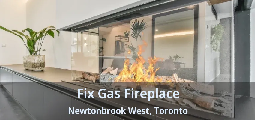 Fix Gas Fireplace Newtonbrook West, Toronto - ON Fix Gas Fireplace Newtonbrook West, Toronto - ON
