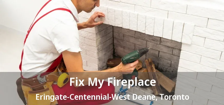Fix My Fireplace Eringate-Centennial-West Deane, Toronto - ON Fix My Fireplace Eringate-Centennial-West Deane, Toronto - ON