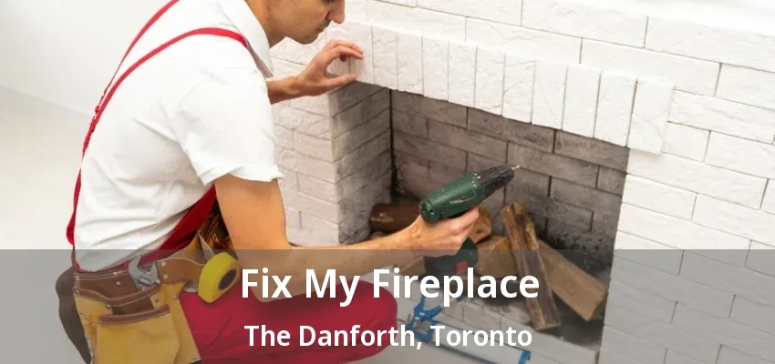 Fix My Fireplace The Danforth, Toronto - ON Fix My Fireplace The Danforth, Toronto - ON