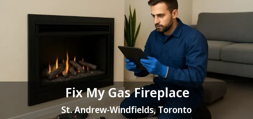 Fix My Gas Fireplace St. Andrew-Windfields, Toronto - ON Fix My Gas Fireplace St. Andrew-Windfields, Toronto - ON