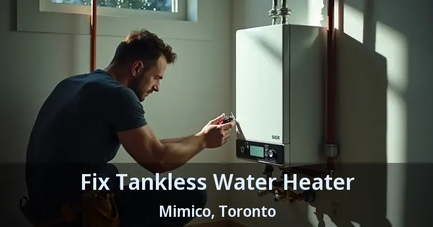 Fix Tankless Water Heater Mimico, Toronto - ON