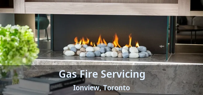 Gas Fire Servicing Ionview, Toronto - ON Gas Fire Servicing Ionview, Toronto - ON