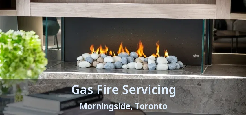 Gas Fire Servicing Morningside, Toronto - ON Gas Fire Servicing Morningside, Toronto - ON