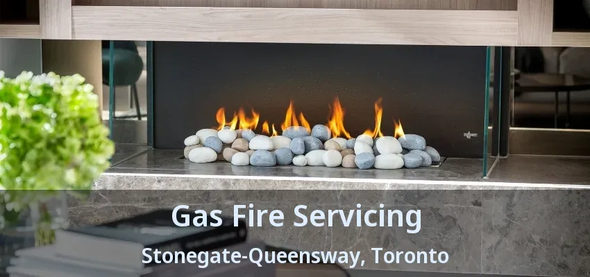 Gas Fire Servicing Stonegate-Queensway, Toronto - ON Gas Fire Servicing Stonegate-Queensway, Toronto - ON