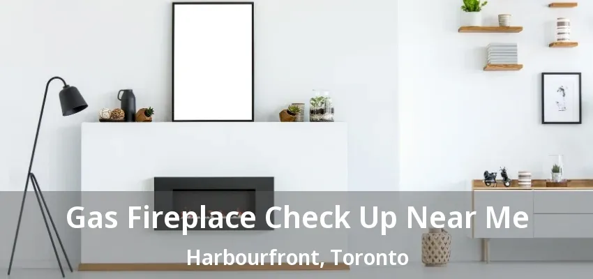 Gas Fireplace Check Up Near Me Harbourfront, Toronto - ON Gas Fireplace Check Up Near Me Harbourfront, Toronto - ON