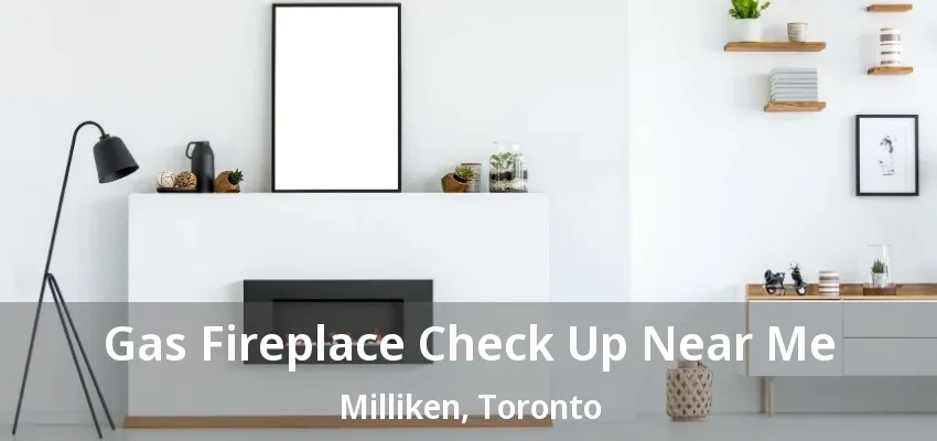 Gas Fireplace Check Up Near Me Milliken, Toronto - ON Gas Fireplace Check Up Near Me Milliken, Toronto - ON