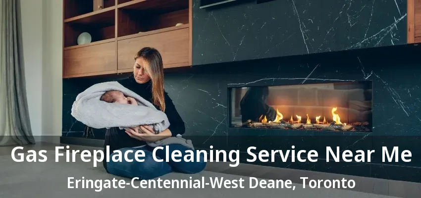 Gas Fireplace Cleaning Service Near Me Eringate-Centennial-West Deane, Toronto - ON Gas Fireplace Cleaning Service Near Me Eringate-Centennial-West Deane, Toronto - ON