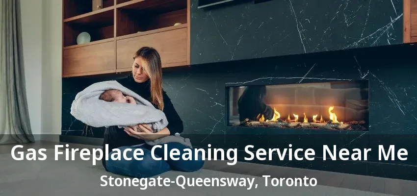 Gas Fireplace Cleaning Service Near Me Stonegate-Queensway, Toronto - ON Gas Fireplace Cleaning Service Near Me Stonegate-Queensway, Toronto - ON