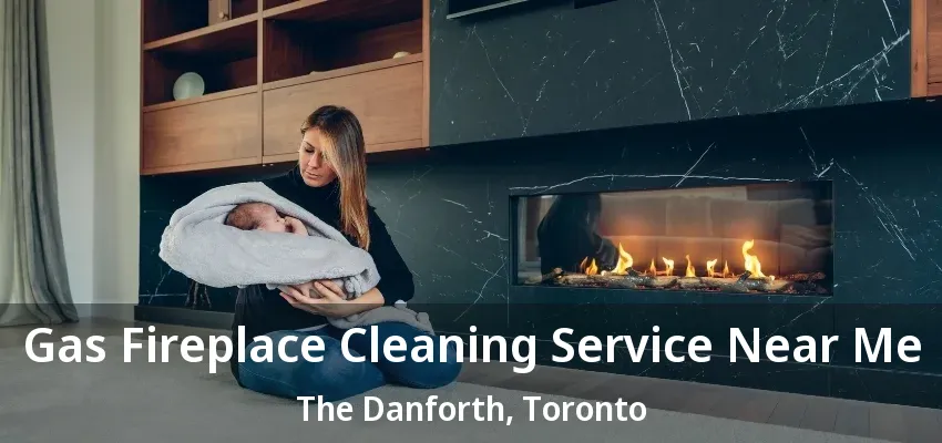 Gas Fireplace Cleaning Service Near Me The Danforth, Toronto - ON Gas Fireplace Cleaning Service Near Me The Danforth, Toronto - ON