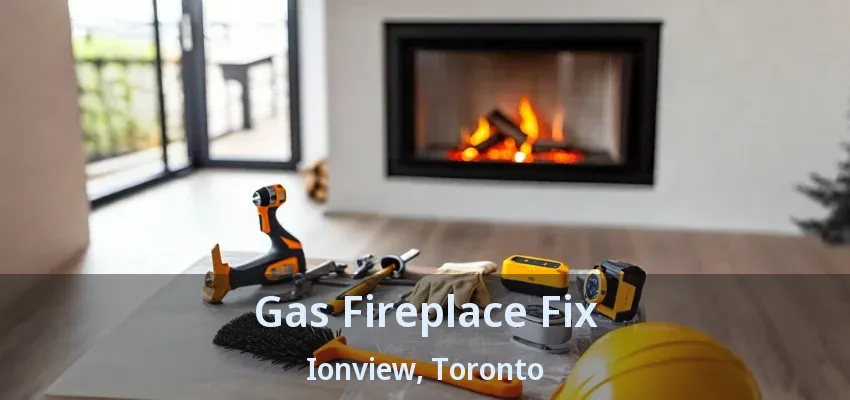Gas Fireplace Fix Ionview, Toronto - ON Gas Fireplace Fix Ionview, Toronto - ON