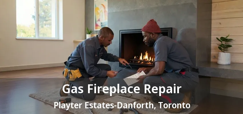 Gas Fireplace Repair Playter Estates-Danforth, Toronto - ON Gas Fireplace Repair Playter Estates-Danforth, Toronto - ON