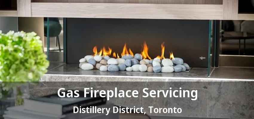 Gas Fireplace Servicing Distillery District, Toronto - ON Gas Fireplace Servicing Distillery District, Toronto - ON