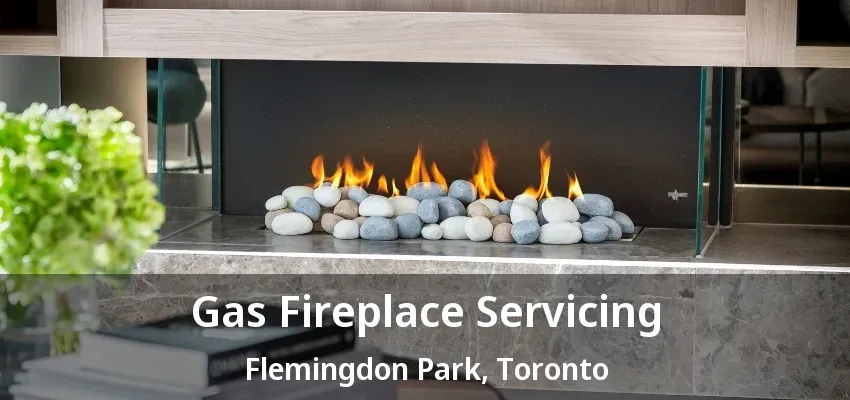 Gas Fireplace Servicing Flemingdon Park, Toronto - ON Gas Fireplace Servicing Flemingdon Park, Toronto - ON