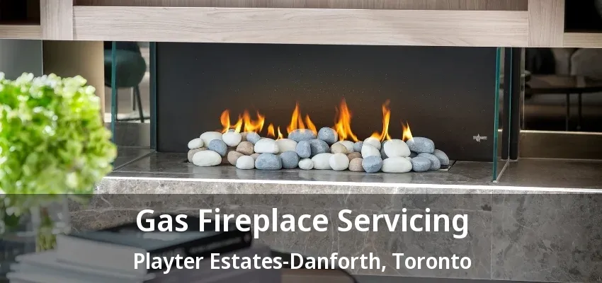 Gas Fireplace Servicing Playter Estates-Danforth, Toronto - ON Gas Fireplace Servicing Playter Estates-Danforth, Toronto - ON