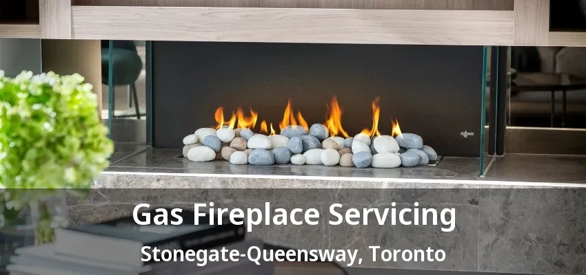 Gas Fireplace Servicing Stonegate-Queensway, Toronto - ON Gas Fireplace Servicing Stonegate-Queensway, Toronto - ON