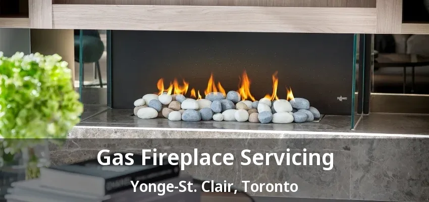 Gas Fireplace Servicing Yonge-St. Clair, Toronto - ON Gas Fireplace Servicing Yonge-St. Clair, Toronto - ON