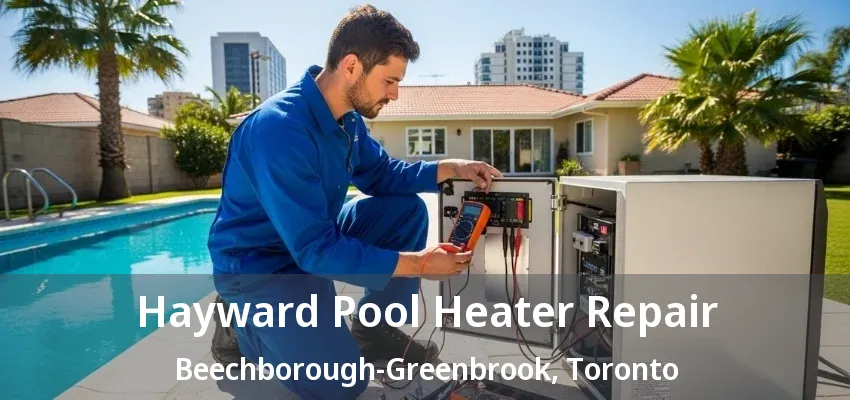 Hayward Pool Heater Repair Beechborough-Greenbrook, Toronto - ON Hayward Pool Heater Repair Beechborough-Greenbrook, Toronto - ON