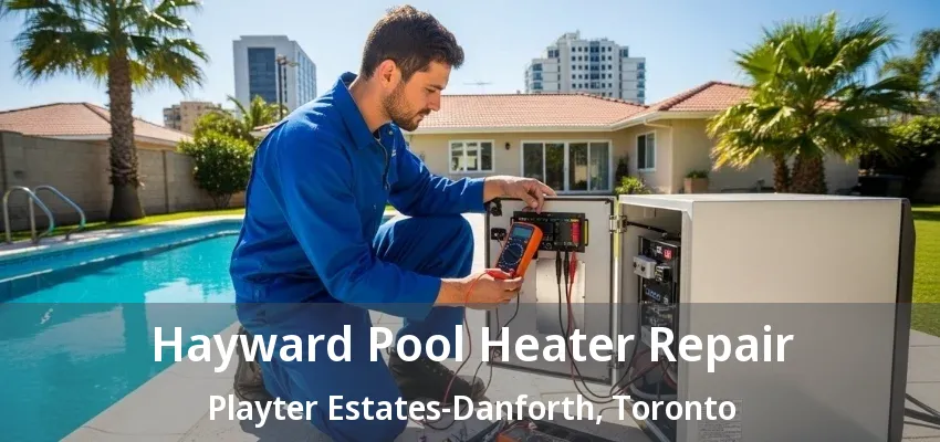 Hayward Pool Heater Repair Playter Estates-Danforth, Toronto - ON Hayward Pool Heater Repair Playter Estates-Danforth, Toronto - ON