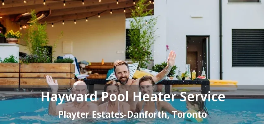 Hayward Pool Heater Service Playter Estates-Danforth, Toronto - ON Hayward Pool Heater Service Playter Estates-Danforth, Toronto - ON