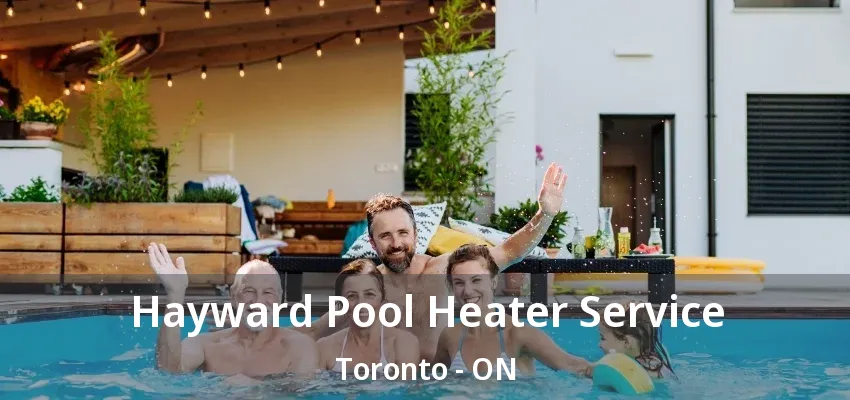 Hayward Pool Heater Service Toronto - ON Hayward Pool Heater Service Toronto - ON