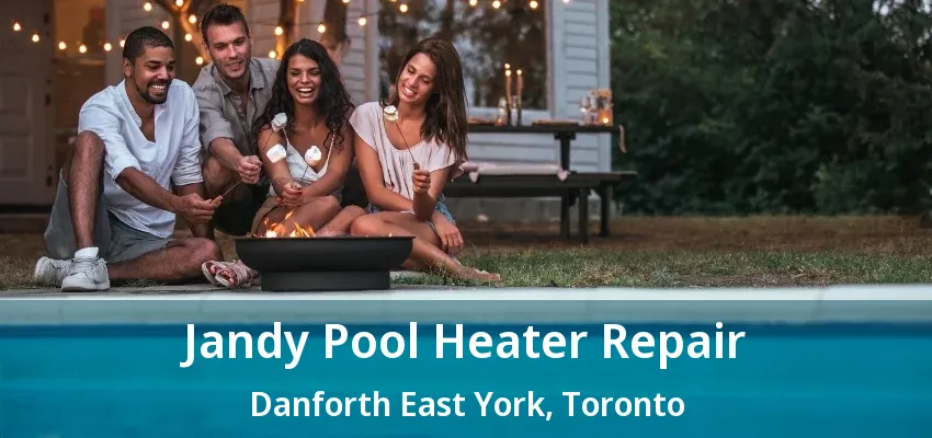 Jandy Pool Heater Repair Danforth East York, Toronto - ON Jandy Pool Heater Repair Danforth East York, Toronto - ON