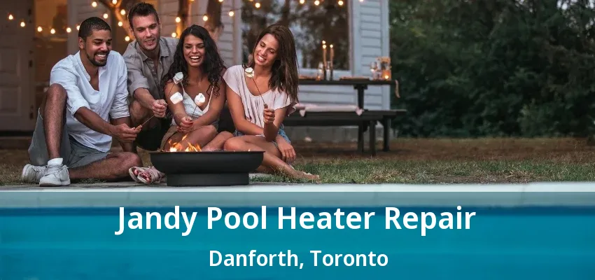 Jandy Pool Heater Repair Danforth, Toronto - ON Jandy Pool Heater Repair Danforth, Toronto - ON