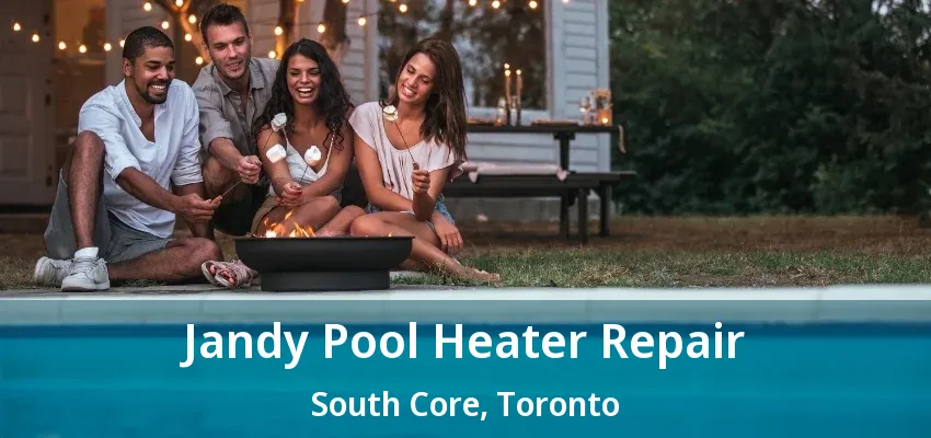 Jandy Pool Heater Repair South Core, Toronto - ON Jandy Pool Heater Repair South Core, Toronto - ON