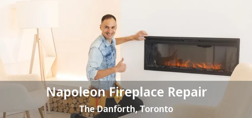 Napoleon Fireplace Repair The Danforth, Toronto - ON Napoleon Fireplace Repair The Danforth, Toronto - ON