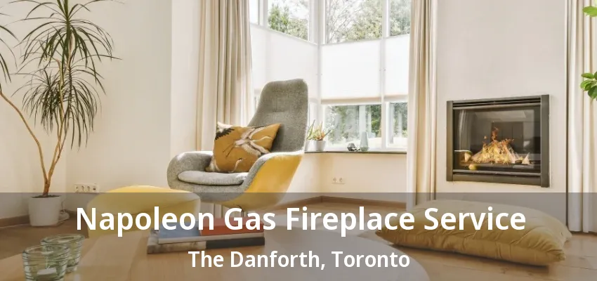 Napoleon Gas Fireplace Service The Danforth, Toronto - ON Napoleon Gas Fireplace Service The Danforth, Toronto - ON