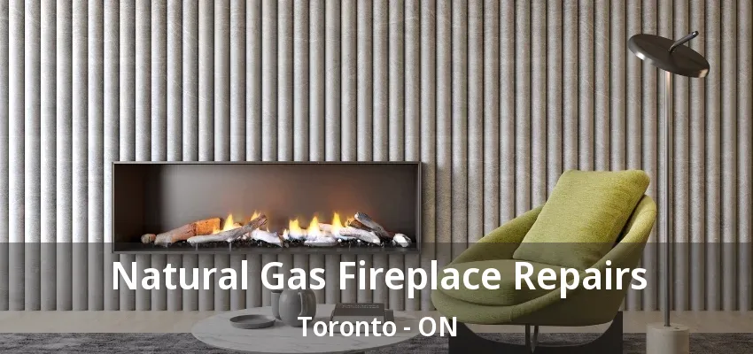 Natural Gas Fireplace Repairs Toronto - ON Natural Gas Fireplace Repairs Toronto - ON