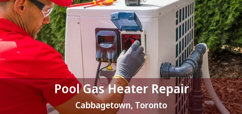 Pool Gas Heater Repair Cabbagetown, Toronto - ON Pool Gas Heater Repair Cabbagetown, Toronto - ON