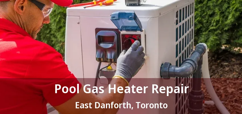Pool Gas Heater Repair East Danforth, Toronto - ON Pool Gas Heater Repair East Danforth, Toronto - ON