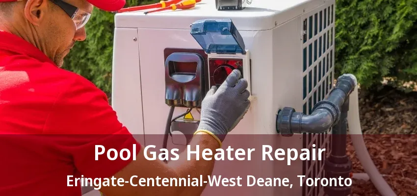 Pool Gas Heater Repair Eringate-Centennial-West Deane, Toronto - ON Pool Gas Heater Repair Eringate-Centennial-West Deane, Toronto - ON