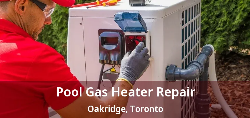Pool Gas Heater Repair Oakridge, Toronto - ON Pool Gas Heater Repair Oakridge, Toronto - ON